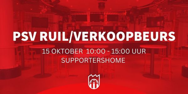 Kom naar de PSV ruil/verkoopbeurs op 15 oktober 